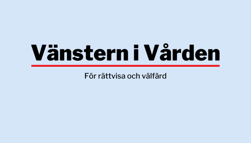 Svart text: Vänstern i vården för rättvisa och välfärd mot blå botten